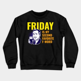 Friday is my second favorite f-word Crewneck Sweatshirt